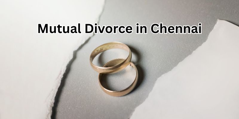 Mutual Divorce in Chennai: A Complete Guide